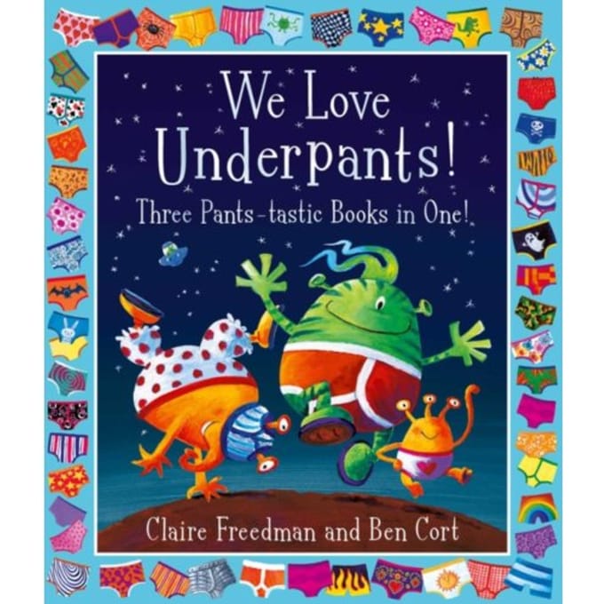 We Love Underpants! Three Pants-Tastic Books In One! - Claire Freedman