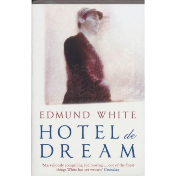 Hotel De Dream - Edmund White