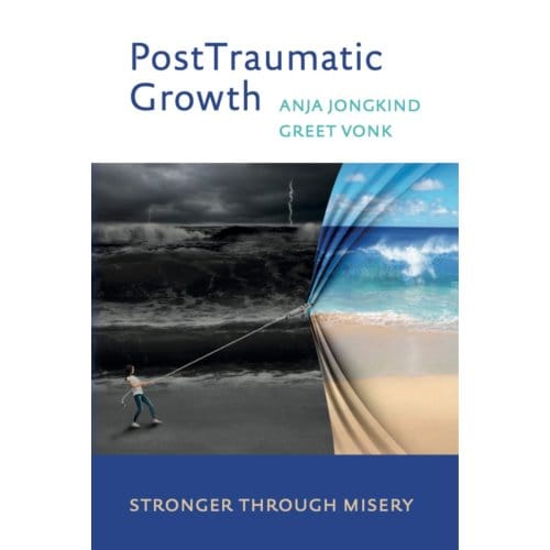Posttraumatic Growth - Stronger Through Misery - Anja Jongkind