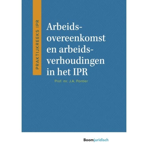 Arbeidsovereenkomst En Arbeidsverhoudingen In Het Ipr - Praktijkreeks Ipr - J.A. Pontier