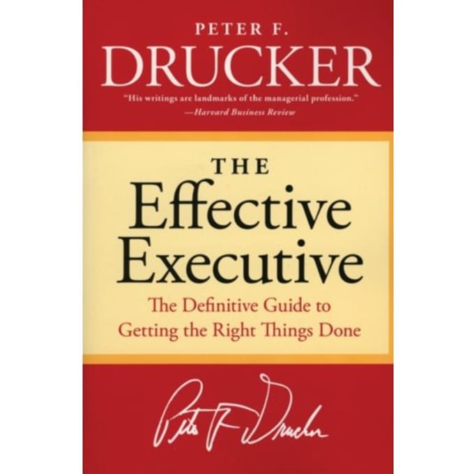 The Effective Executive - Peter F Drucker