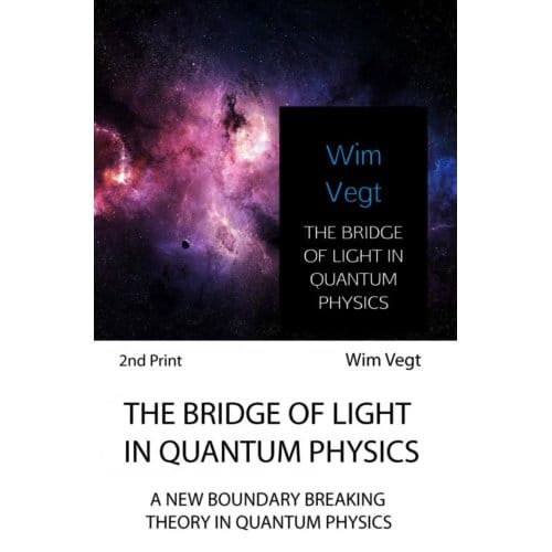 The Bridge Of Light In Quantum Physics - Wim Vegt