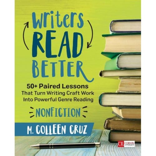 Writers Read Better: Nonfiction: 50+ Paired Lessons That Turn Writing Craft Work Into Powerful - Cruz