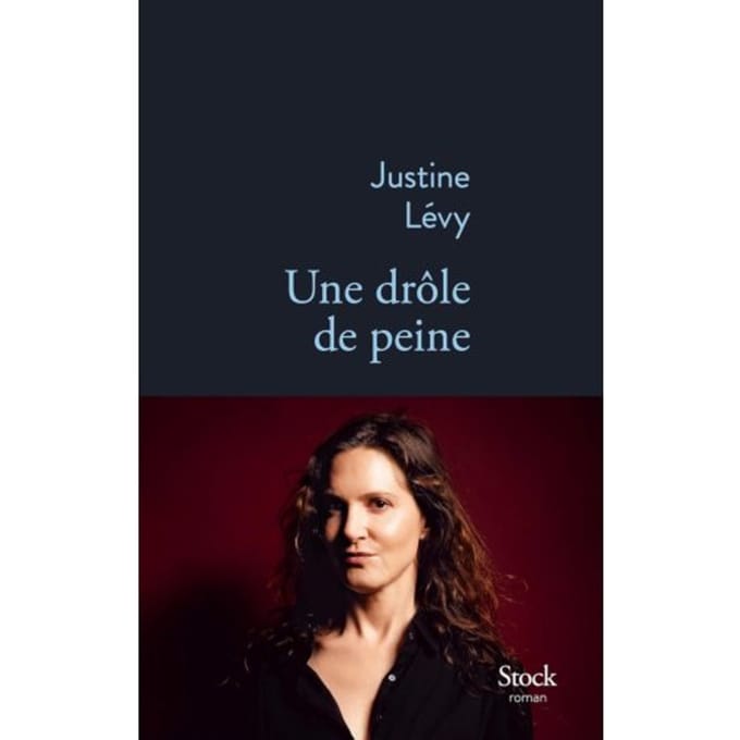 Une Drôle De Peine - Justine Lévy