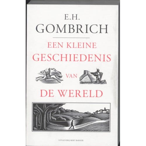 Een Kleine Geschiedenis Van De Wereld - E.H. Gombrich