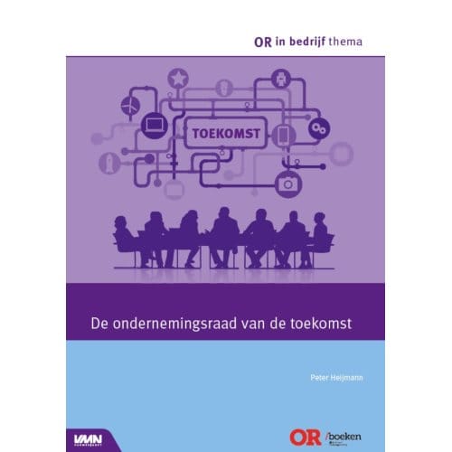 De Ondernemingsraad Van De Toekomst - Or In Bedrijf Thema - Peter Heijmann