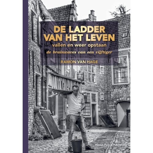 De Ladder Van Het Leven, Vallen En Weer Opstaan - Ramon van Hage