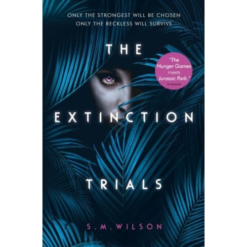 The Extinction Trials - The Extinction Trials - S.M. Wilson