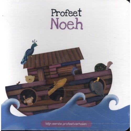Profeet Noeh - Mijn Eerste Profeetverhalen - Najat Chakur