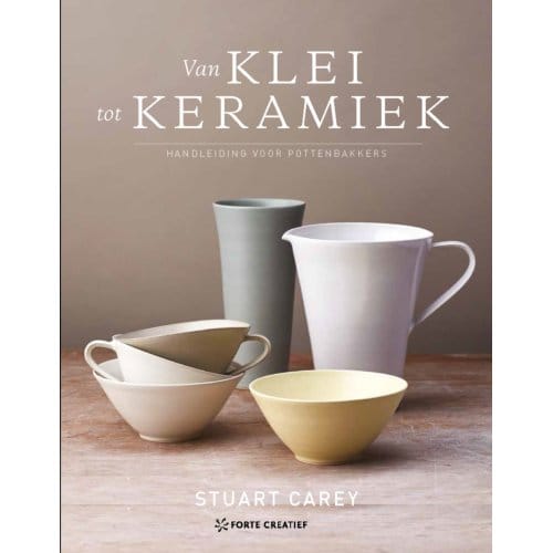 Van Klei Tot Keramiek - Stuart Carey