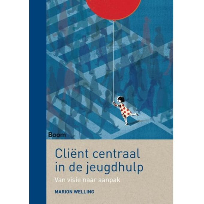 Cliënt Centraal In De Jeugdhulp - Marion Welling