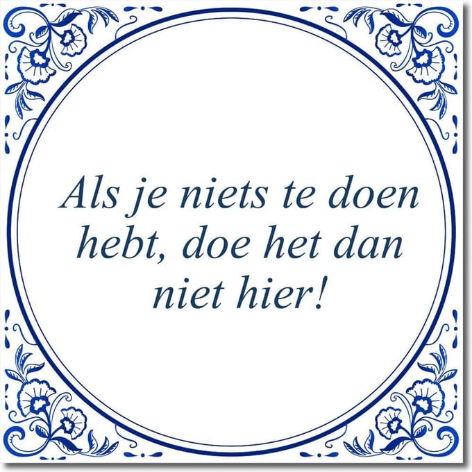 Tegeltje met standaard - Als je niets te doen hebt, doe het dan niet hier!