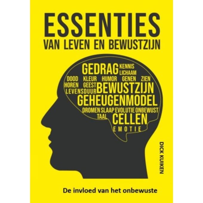 Essenties Van Leven En Bewustzijn - Dick Kuiken