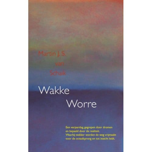 Wakke Worre - Martin J. S. van Schaik