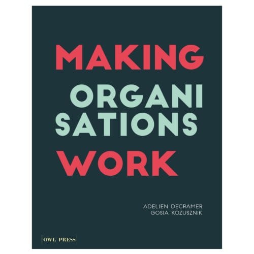 Making Organisations Work - Adelien Decramer