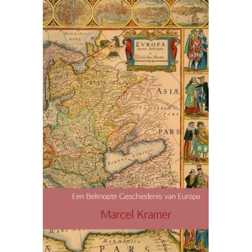 Een Beknopte Geschiedenis Van Europa - Marcel Kramer