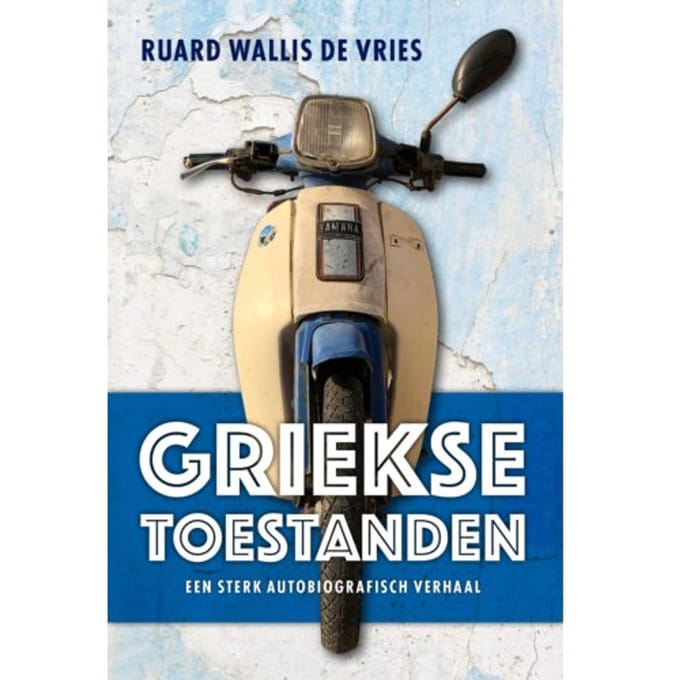 Griekse Toestanden - Ruard Wallis de Vries