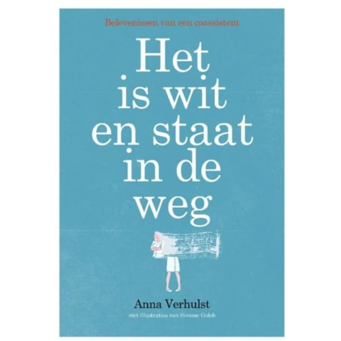 Het Is Wit En Staat In De Weg - Anna Verhulst