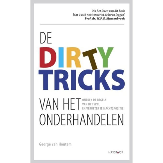 De Dirty Tricks Van Het Onderhandelen - George van Houtem