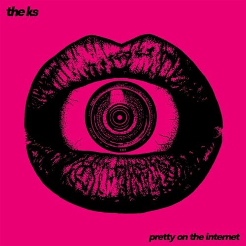 Pretty On The Internet - The K's