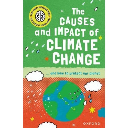 Very Short Introduction For Curious Young Minds: The Causes And Impact Of Climate Change - Clive Gifford