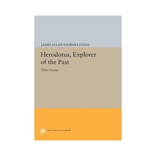 Herodotus, Explorer Of The Past - James Allan Stewart Evans