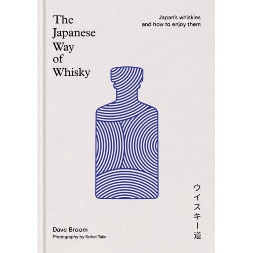 The Japanese Way Of Whisky - Dave Broom