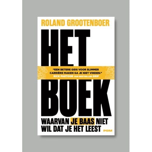 Het Boek Waarvan Je Baas Niet Wil Dat Je Het Leest - Roland Grootenboer