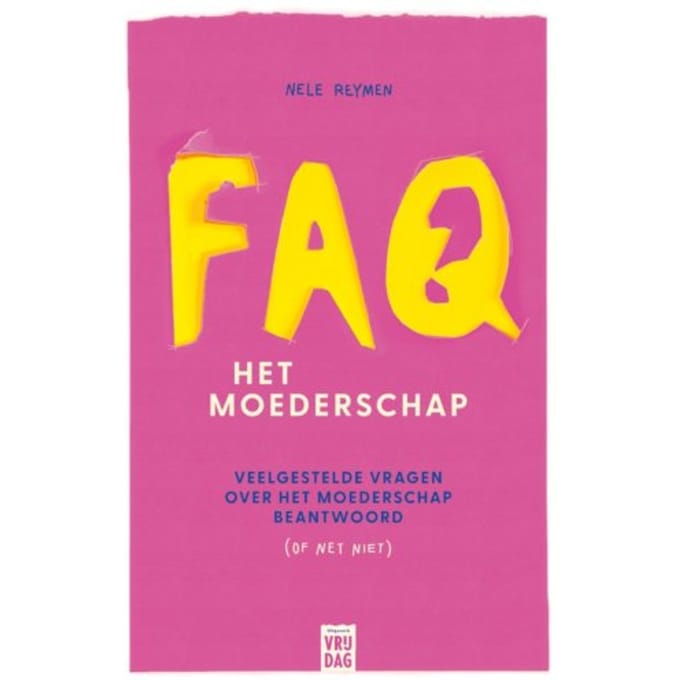 Faq: Het Moederschap - Nele Reymen