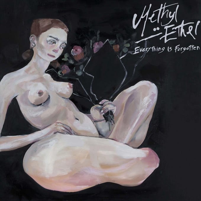 Everything Is Forgotten - Methyl Ethel
