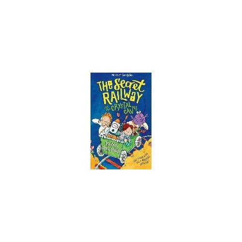 The Secret Railway And The Crystal Caves - Wendy Meddour