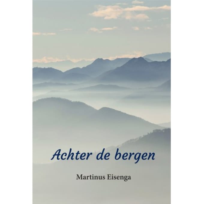 Achter De Bergen - Martinus Eisenga