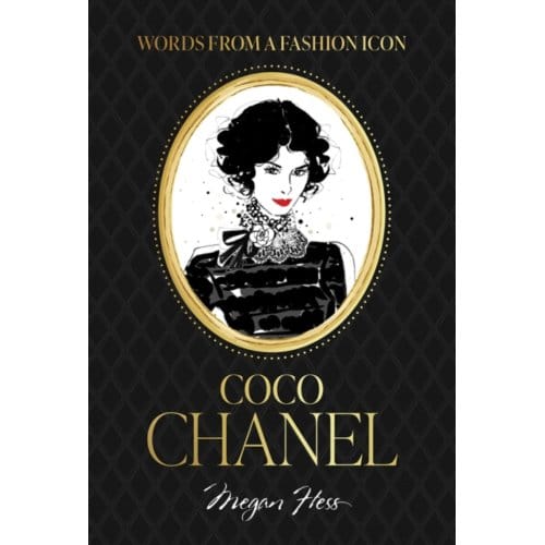 Words From A Fashion Icon: Coco Chanel - Megan Hess
