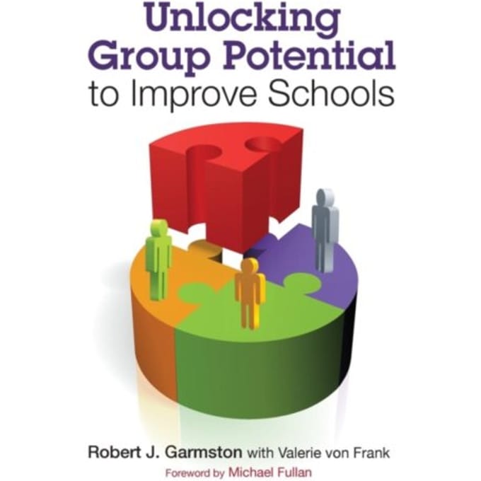 Unlocking Group Potential To Improve Schools - Garmston