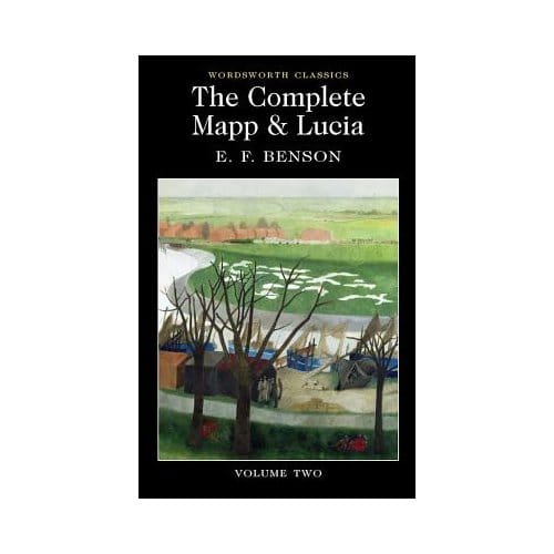 The Complete Mapp & Lucia - Wordsworth Classics - E.F. Benson