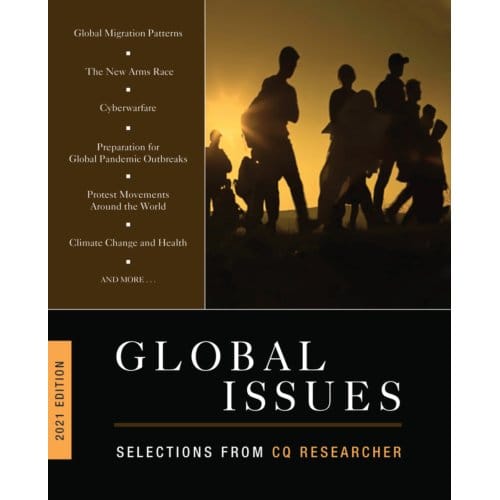 Global Issues 2021 Edition - CQ Researcher