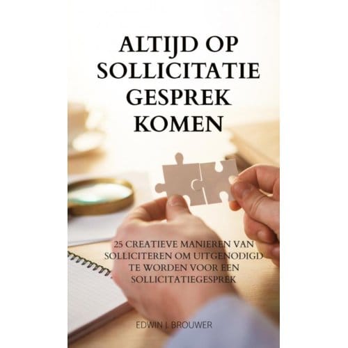 Altijd Op Sollicitatiegesprek Komen - Edwin J. Brouwer