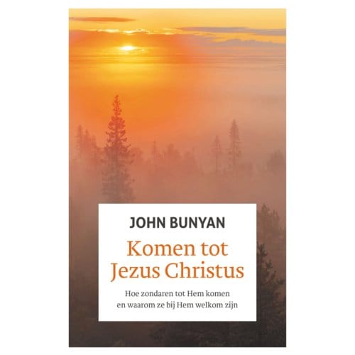 Komen Tot Jezus Christus - John Bunyan