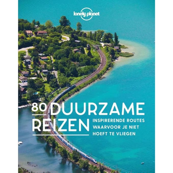 Lonely Planet - 80 Duurzame reizen