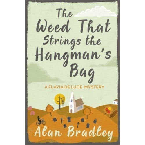 The Weed That Strings The Hangman's Bag - Flavia De Luce Mystery - Alan Bradley
