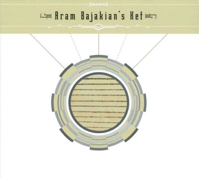 Aram Bajakian's Kef