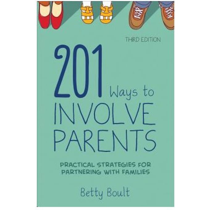 201 Ways To Involve Parents: Practical Strategies For Partnering With Families - Boult