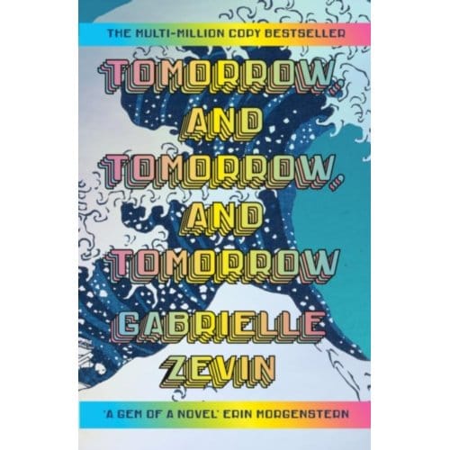 Tomorrow, And Tomorrow, And Tomorrow - Gabrielle Zevin