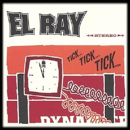 Tick Tick Tick - El Ray