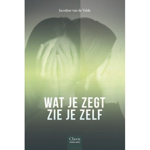 Wat Je Zegt Zie Je Zelf - Jacodine van de Velde