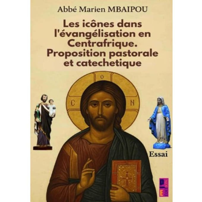 Les Icônes Dans L’évangélisation En Centrafrique. Proposition Pastorale Et - Abbé Marien MBAIPOU