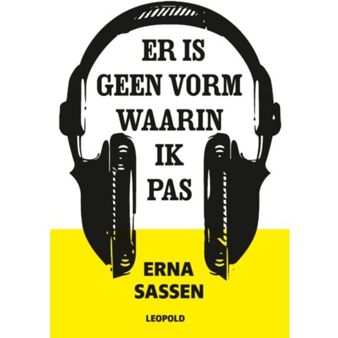 Er Is Geen Vorm Waarin Ik Pas - Erna Sassen