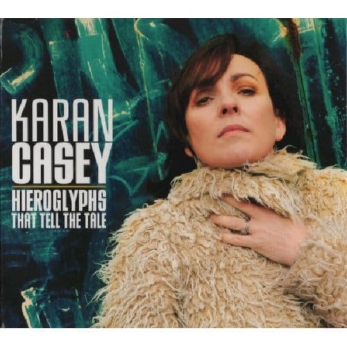 Karan Casey - Hieroglyphs That Tell The Tale (CD)