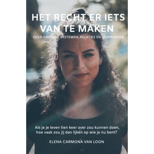 Het Recht Er Iets Van Te Maken - Elena Carmona van Loon