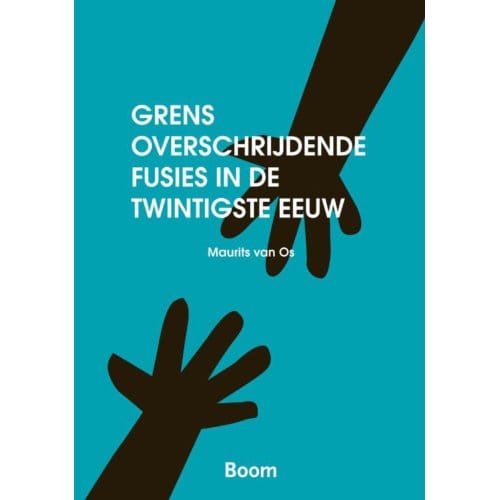 Grensoverschrijdendev Fusies In De Twintigste Eeuw - M. van Os